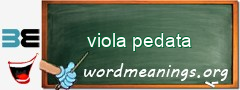 WordMeaning blackboard for viola pedata